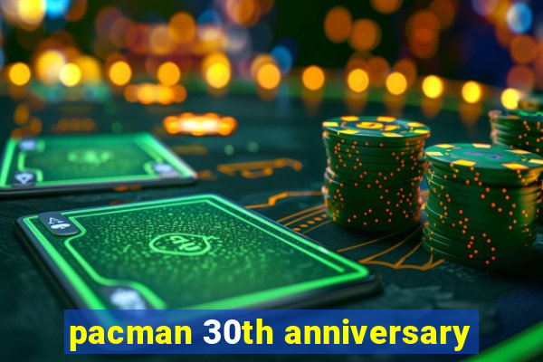 pacman 30th anniversary